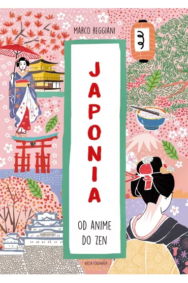 Japonia. Od anime do zen - Marco Reggiani