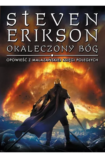 Okaleczony B�g. Malaza�ska Ksi�ga Poleg�ych. Tom 10 - Steven Erikson