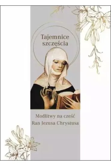 Tajemnica szcz�cia. Modlitwy na cze�� Ran Jezusa Chrystusa - Brygida �w Wielka