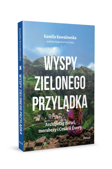 Wyspy Zielonego Przyl�dka. Archipelag ��wi, morabezy i Ces�rii �vory - Kamila  Kowalewska
