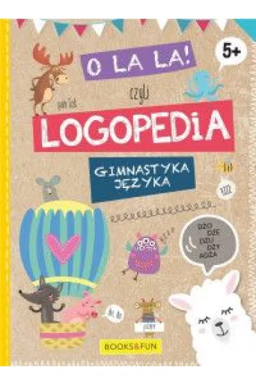 O la la czyli logopedia. Gimnastyka j�zyka