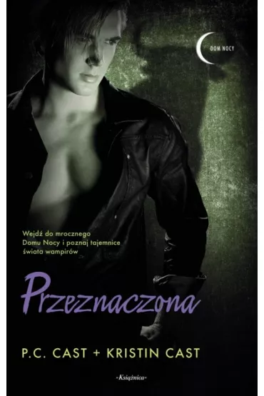 Przeznaczona. Dom Nocy. Tom 9 - Kristin Cast