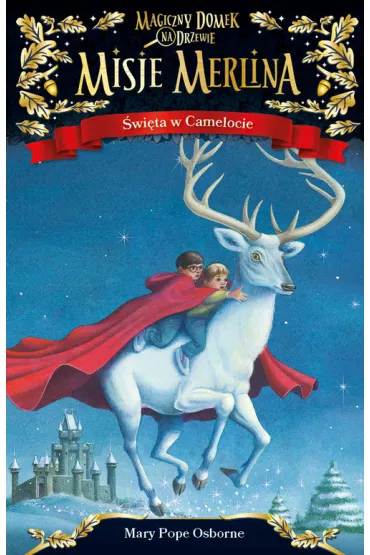 �wi�ta w Camelocie. Magiczny domek na drzewie. Misje Merlina. Tom 1 - Mary Pope Osborne