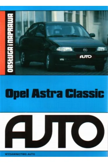 Opel Astra Classic Obs�uga i naprawa