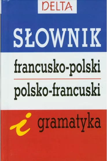 S�ownik francusko-polski polsko-francuski i gramatyka DELTA - Miros�awa S�obodska