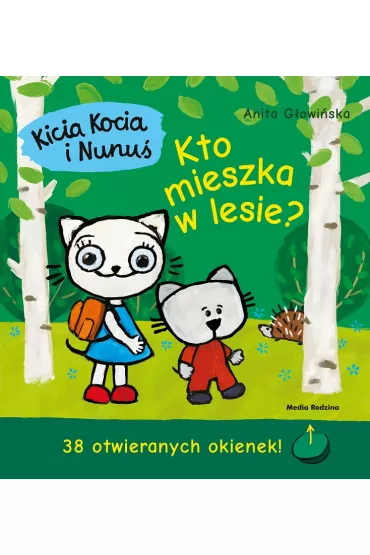 Kicia Kocia i Nunu�. Kto mieszka w lesie? - Anita G�owi�ska