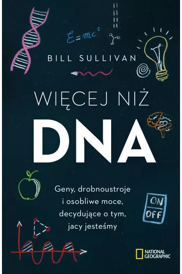 Wi�cej ni� DNA. Geny, drobnoustroje i osobliwe moce, decyduj�ce o tym, jacy jeste�my - Sullivan Bill