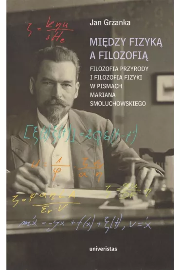 Mi�dzy fizyk� a filozofi� - Jan  Grzanka