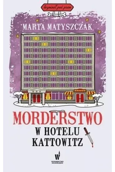 Morderstwo w Hotelu Kattowitz. Krymina� pod psem. Tom 5 - Marta Matyszczak