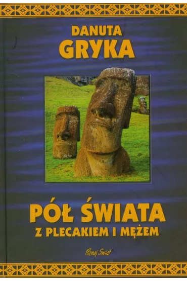 P� �wiata z plecakiem i m�em - Danuta Gryka