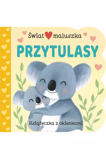 �wiat maluszka. Przytulasy. Ksi��eczka z okienkami - Ginger Swift