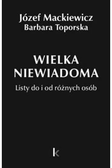 Dziea T.35 Wielka niewiadoma - Barbara Toporska, Jzef Mackiewicz
