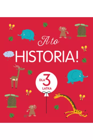 A to historia! Dla 3 latka - Amiot Karine-Marie