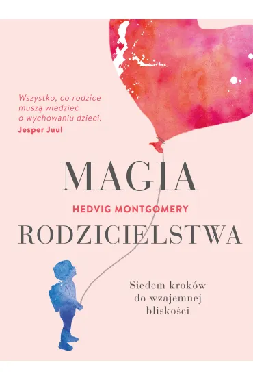 Magia rodzicielstwa - Montgomery  Hedvig