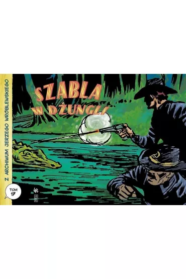 Szabla w d�ungli. Z archiwum Jerzego Wr�blewskiego. Tom 17 - Jerzy Wr�blewski, Andrzej Bia�oszycki
