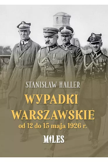 Wypadki warszawskie od 12 do 15 maja 1926 r. - Stanis�aw  Haller
