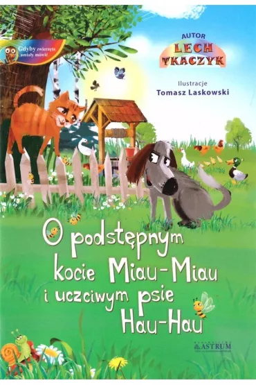 O podst�pnym kocie Miau-Miau i uczciwym psie Hau-Hau - Lech Tkaczyk