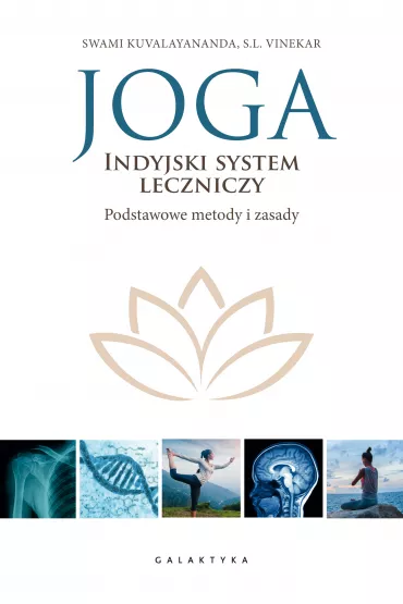 Joga - indyjski system leczniczy. Podstawowe metody i zasady - S L Vinekar, Swami Kubalayananda