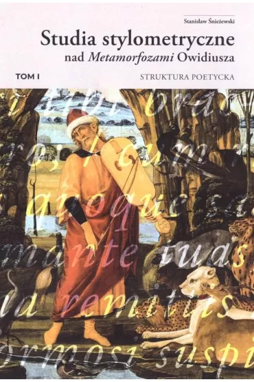 Struktura poetycka. Studia stylometryczne nad Metamorfozami Owidiusza. Tom 1 - Stanis�aw �nie�ewski