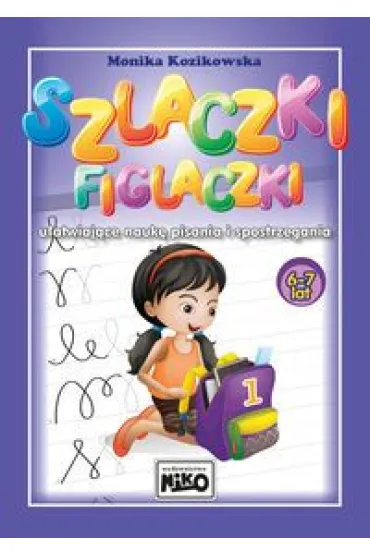 Szlaczki figlaczki u�atwiaj�ce nauk� pisania i spostrzegania 6-7 lat - Monika Kozikowska