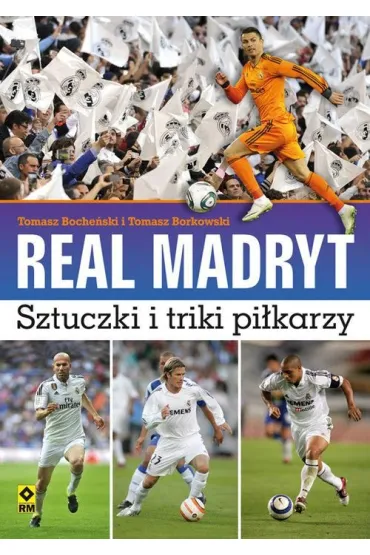 Real madryt sztuczki i triki pi�karzy - Tomasz Boche�ski, Tomasz Borkowski