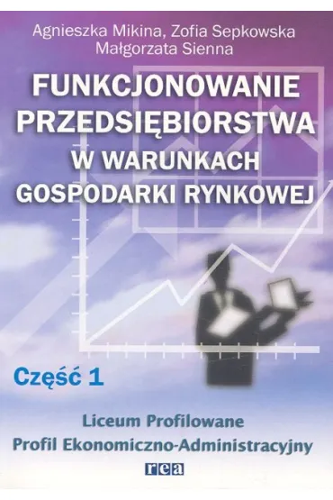 FUNKCJON.PRZEDS.W WAR.GOSP.RYNK.CZ.1-REA/WSIP - Agnieszka Mikina, Sienna Ma�gorzata, Zofia Sepkowska
