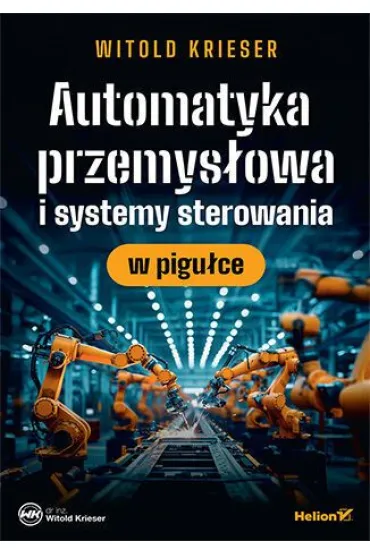 Automatyka przemys�owa i systemy sterowania w pigu�ce - Witold Krieser