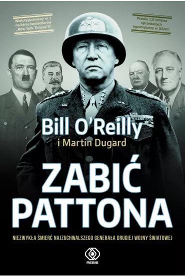 Zabi� Pattona - Martin Dugard, Bill O`Reilly
