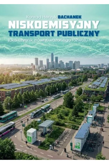 Niskoemisyjny transport publiczny jako czynnik... - Konrad Henryk  Bachanek