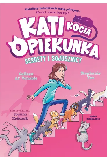 Sekrety i sojusznicy. Kati - kocia opiekunka. Tom 3 - Colleen AF Venable