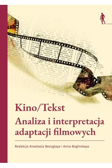 Kino/Tekst. Analiza i interpretacja adaptacji... - Anna  Boginskaya, Red Anastasia  Bezuglaya