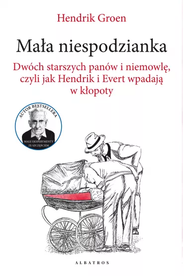eBook Ma�a niespodzianka. Dw�ch starszych pan�w i niemowl�, czyli jak Hendrik i Evert wpadaj� w k�opoty mobi epub - Hendrik Groen