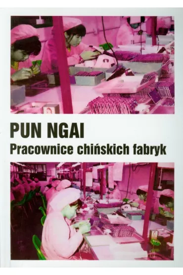Pracownice chiskich fabryk - Ngai Pun