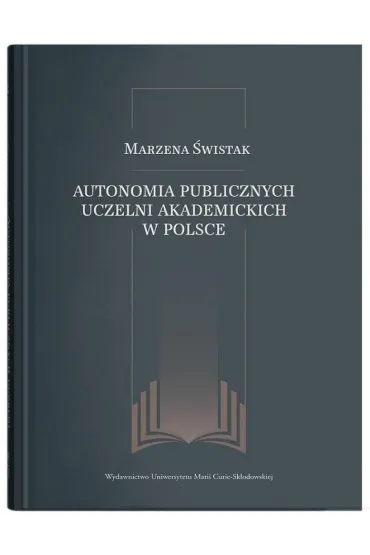 Autonomia publicznych uczelni akademickich w Polsce - Marzena  �wistak