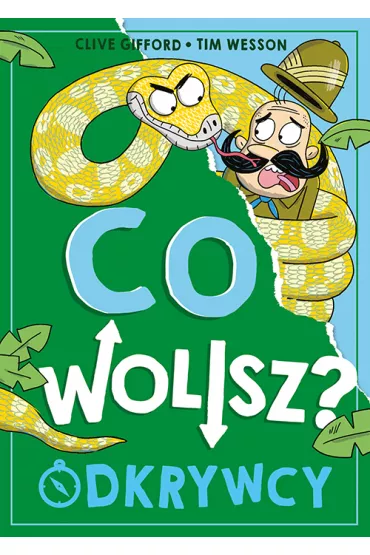 Co wolisz? Odkrywcy - Clive Gifford