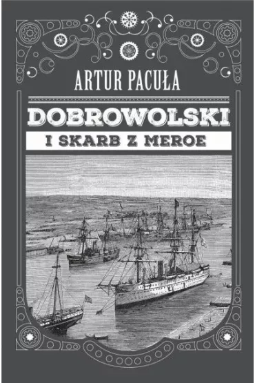 Dobrowolski i skarb z Meroe - Artur Pacu�a
