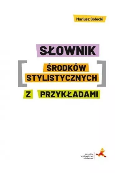 S�ownik �rodk�w stylistycznych z przyk�adami - Mariusz Solecki