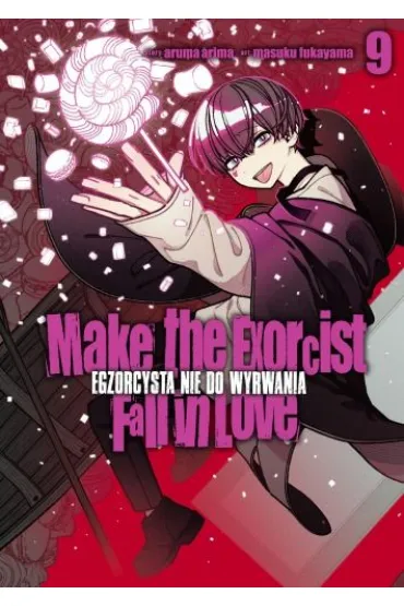 Make The Exorcist Fall in Love. Egzorcysta nie do wyrwania. Tom 9 - Aruma Arima, Masuku Fukayama