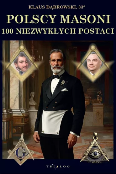 Polscy Masoni. 100 niezwyk�ych postaci - D�browski Klaus