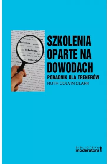 Szkolenia oparte na dowodach. Poradnik dla trener�w - Ruth Colvin Clark