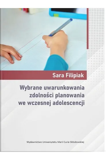 Wybrane uwarunkowania zdolno�ci planowania we wczesnej adolescencji - Sara Filipiak