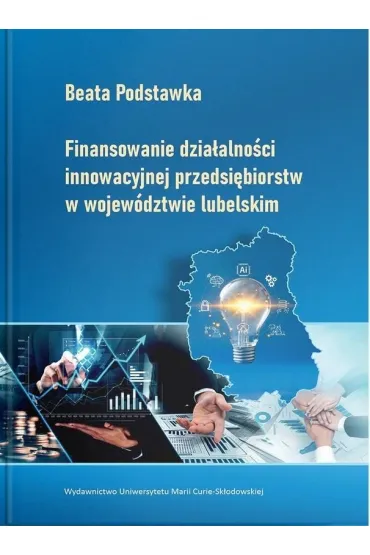 Finansowanie dzia�alno�ci innowacyjnej przedsi�biorstw w wojew�dztwie lubelskim - Beata  Podstawka