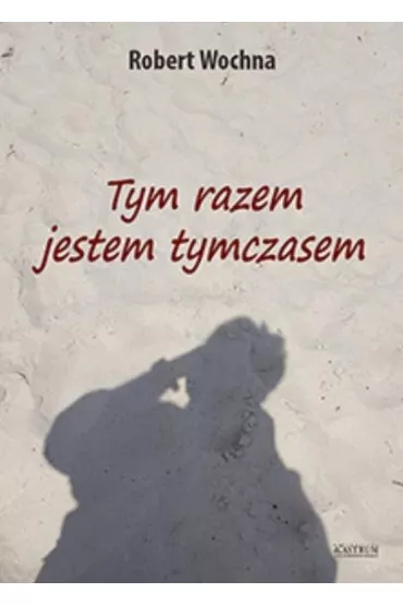 Tym razem jestem tymczasem - Robert Wochna