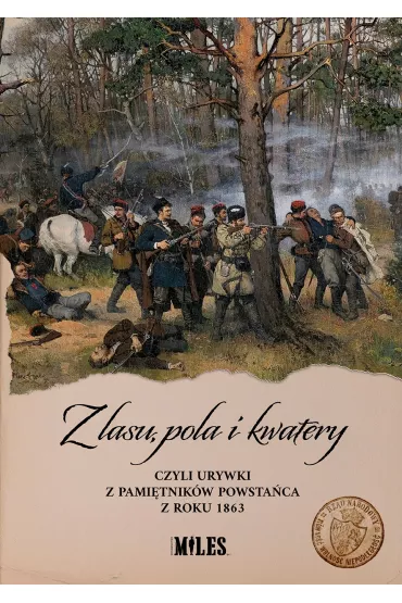 Z lasu, pola i kwatery czyli urywki z pami�tnik�w powsta�ca z roku 1863