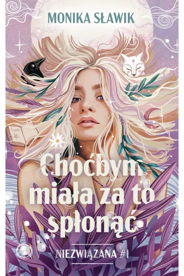 Cho�bym mia�a za to sp�on��. Niezwi�zana. Tom 1 - Monika S�awik