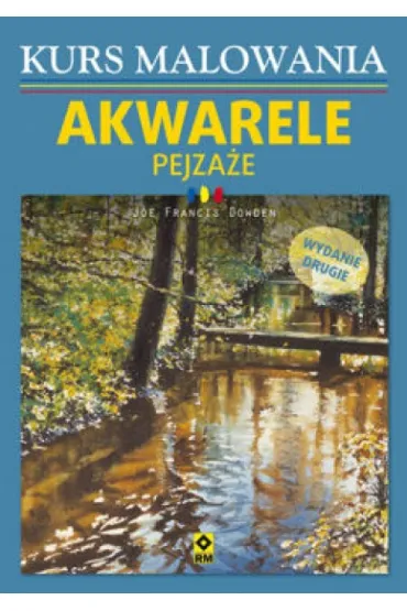 Kurs malowania. Akwarele pejza�e - Joe Francis Dowden