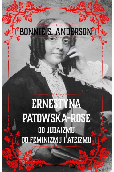 Ernestyna Potowska-Rose. Od judazmu do feminizmu i ateizmu - Anderson S Bonnie