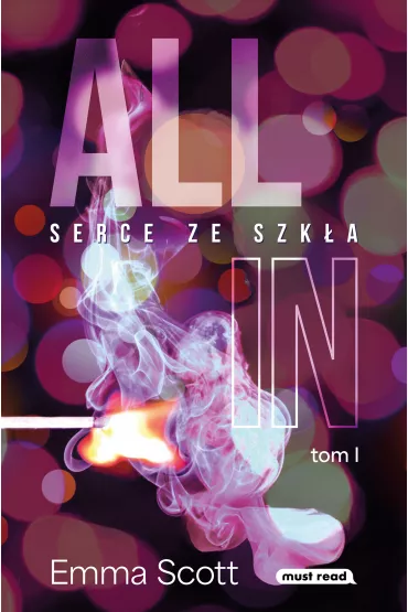 Serce ze szk�a. All in. Tom 1 - Emma Scott