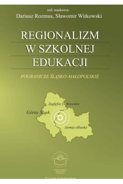 eBook Regionalizm w szkolnej edukacji. Pogranicze lsko-maopolskie (Grny lsk, Zagbie Dbrowskie, ziemia olkuska) pdf