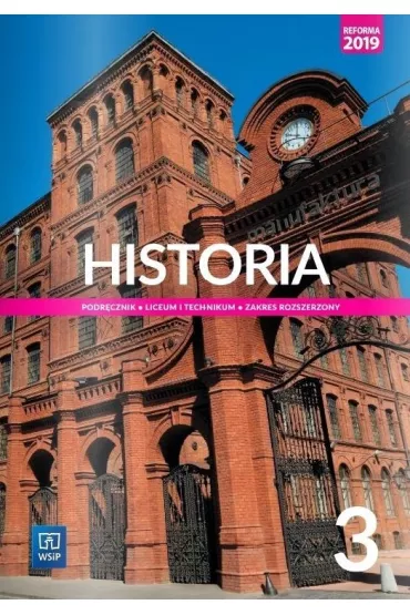 Historia. Podrcznik. Liceum i technikum. Klasa 3. Zakres rozszerzony. Szkoa ponadpodstawowa - Jolanta Choiska-Mika, Katarzyna Zieliska, Piotr Szlanta